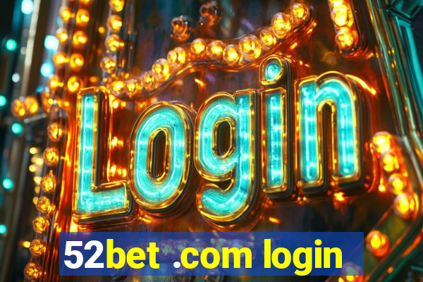 52bet .com login